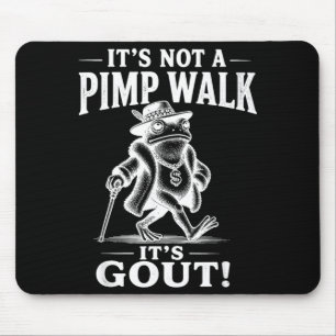 Funny Not A Pimp Walk Gout Frog Meme Sarcastic Mouse Pad