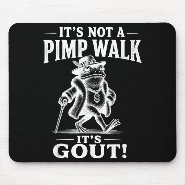 Funny Not A Pimp Walk Gout Frog Meme Sarcastic Mouse Pad (Front)