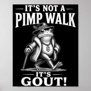 Funny Not A Pimp Walk Gout Frog Meme Sarcastic Poster