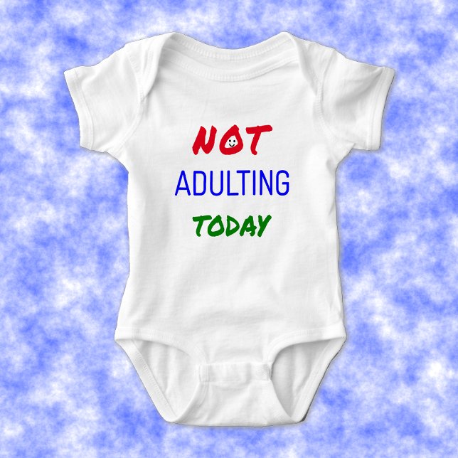 Funny not adulting today text baby bodysuit (Creator Uploaded)