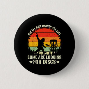 Funny Not All Who Wander Are Lost Disc Golfer Disc 6 Cm Round Badge