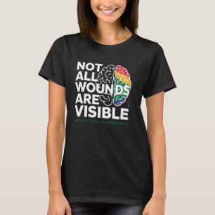 Funny Not All Wounds are Visible - Mental Health A T-Shirt