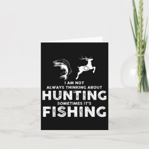 Funny Not Always Thinking About Hunting Sometimes Card
