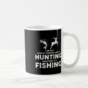 Funny Not Always Thinking About Hunting Sometimes Coffee Mug