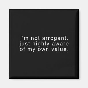 Funny not arrogant sarcastic joke tee sarcasm magnet