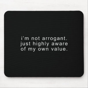 Funny not arrogant sarcastic joke tee sarcasm mouse pad