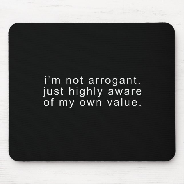 Funny not arrogant sarcastic joke tee sarcasm mouse pad (Front)