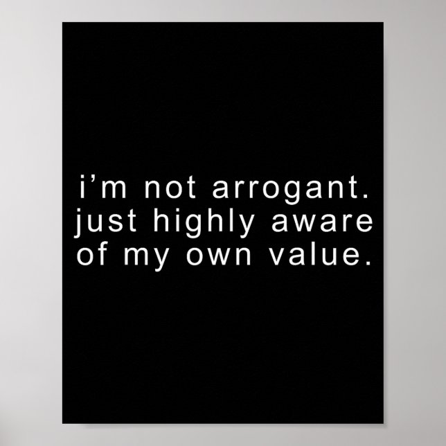 Funny not arrogant sarcastic joke tee sarcasm poster (Front)