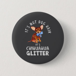 Funny Not Dog Hair Chihuahua Glitter 6 Cm Round Badge