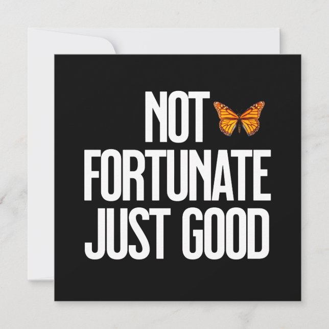 Funny Not Fortunate Just Good Monarch Butterfly (Front)