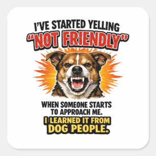 Funny“Not Friendly” Dog Person Hilarious Co-Worker Square Sticker