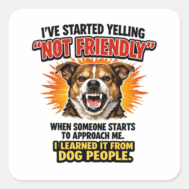 Funny“Not Friendly” Dog Person Hilarious Co-Worker Square Sticker (Front)