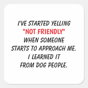 Funny“Not Friendly” Dog Person Hilarious Co-Worker Square Sticker