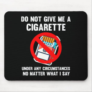 Funny Not Give Cigarette Stop Smoking Mouse Pad