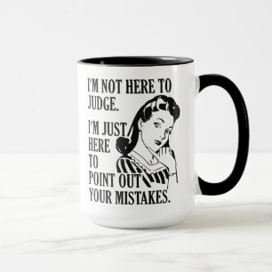 Funny “Not Here To Judge” mugs