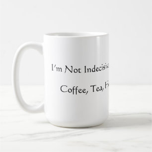 Funny Not Indecisive Mug