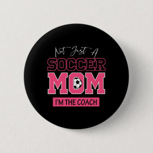 Funny Not Just A Soccer Mom I'm The Coach Footll 6 Cm Round Badge