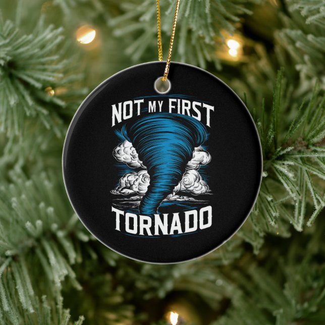 Funny Not My First Tornado Retro Storm Chaser  Ceramic Ornament (Tree)
