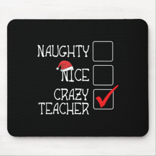 Funny Not Naughty Not Nice I'm Crazy Teacher Lovel Mouse Pad