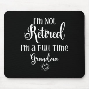 Funny not retired a full time grandma - mother's mouse pad