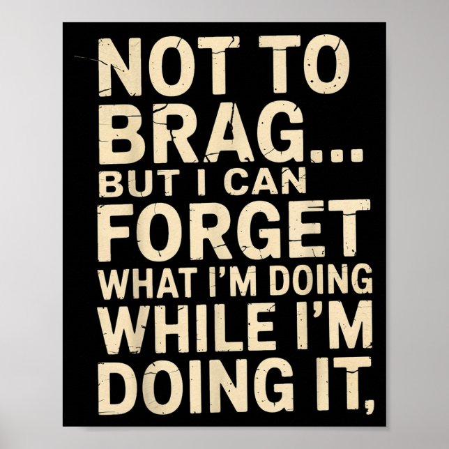 Funny Not To Brag But I Can Forget While Doing It  Poster (Front)
