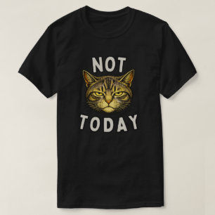 Funny Not Today Cat Design T-Shirt