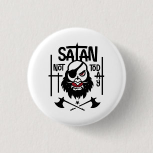 Funny Not Today Satan - Detained 3 Cm Round Badge