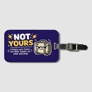 Funny Not Yours Luggage Tag   Grumpy Travel 