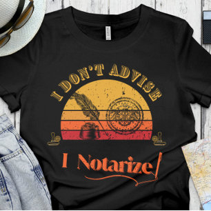 Funny Notary   Office - I don't advise, I notarize T-Shirt