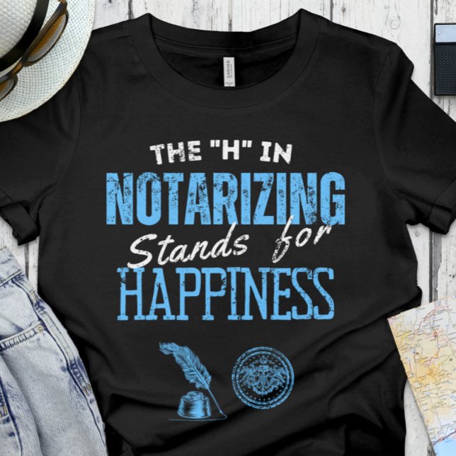 Funny Notary | Office - the H in Notarising  T-Shirt (Creator Uploaded)
