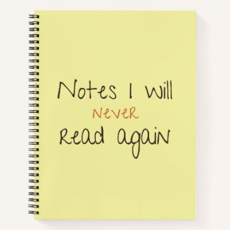 Funny Notebook Notes I Will Never Read Again 