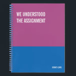 Funny Notebook, Snarky Writing Pad Journal, Note Notebook<br><div class="desc">Funny notebook to use for all your daily reminders,  deep thoughts and grievances,  or for just taking notes at school and work. It makes a great gift.</div>