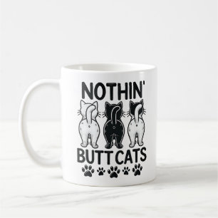 Funny Nothin Butt Cats Cute Humourous Pet Lovers Coffee Mug