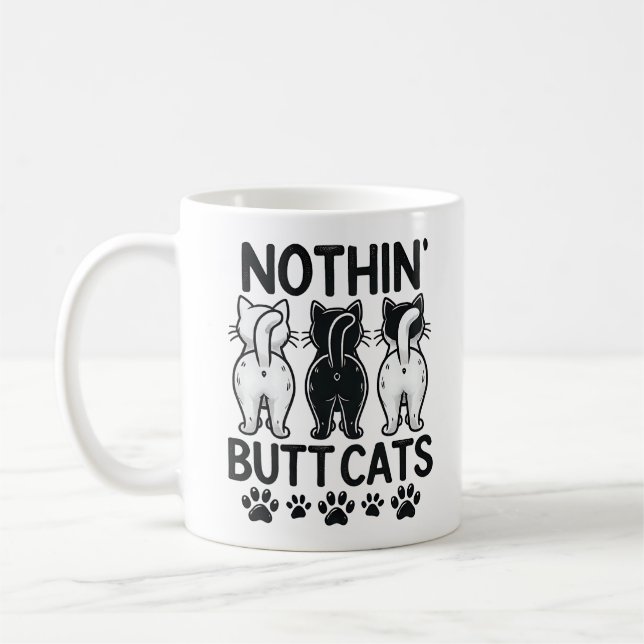 Funny Nothin Butt Cats Cute Humourous Pet Lovers Coffee Mug (Left)