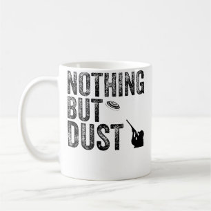 Funny Nothing But Dust Clay Pigeon Shooting Coffee Mug