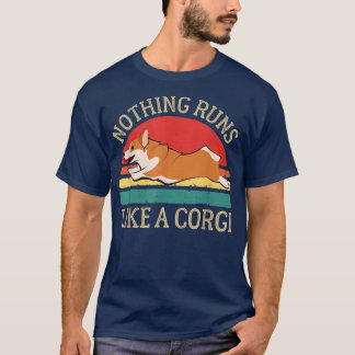 Funny Nothing Runs Like A Corgi Cute Farmer Dog Ow T-Shirt