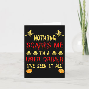 Funny Nothing Scare Me Im A Uber Driver Halloween Card