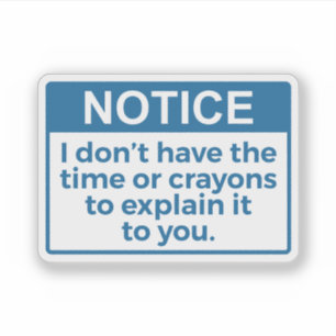 Funny Notice I don't have the time or crayons