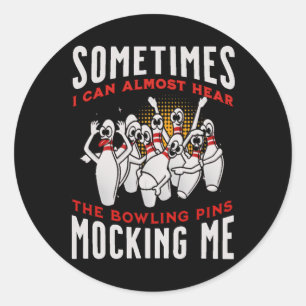 Funny Novelty Almost Hear Pins Mocking Me Ten Pin Classic Round Sticker
