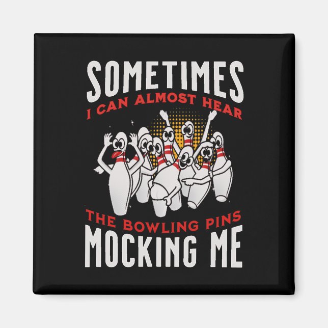 Funny Novelty Almost Hear Pins Mocking Me Ten Pin  Magnet (Front)