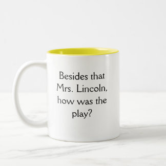 Funny novelty BESIDES THAT MRS LINCOLN Two-Tone Coffee Mug