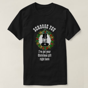 Funny Novelty Christmas Fashion SCROOGE YOU T-Shirt