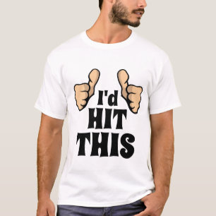 Funny Novelty College Graphic I'D HIT THIS T-Shirt