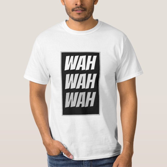 Funny Novelty Cry Baby WAH WAH WAH Graphic T-Shirt (Front)