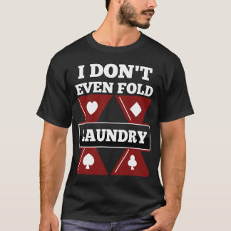 Funny Novelty Gift For Poker Player T-Shirt