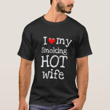 Funny Novelty Graphic I LOVE MY SMOKING HOT WIFE
