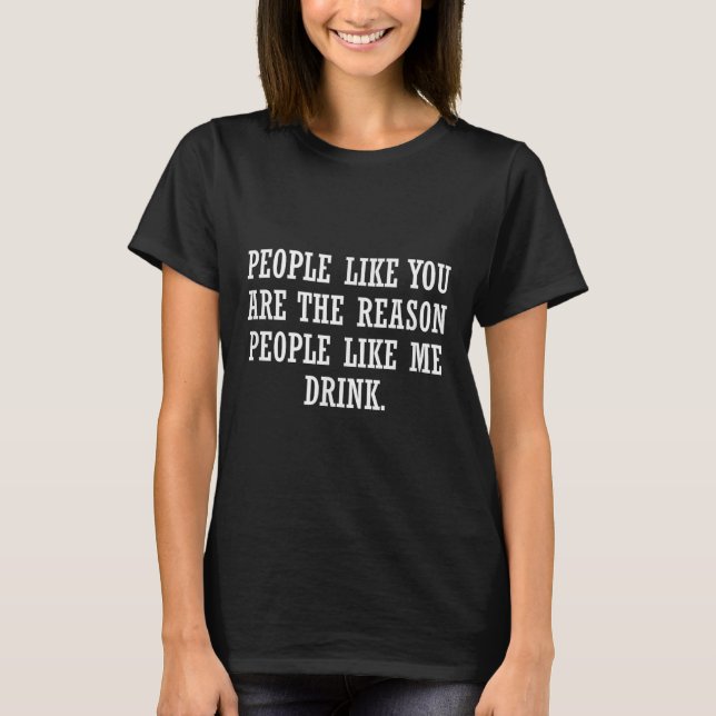 Funny Novelty Graphic Text Drinking Quote  T-Shirt (Front)