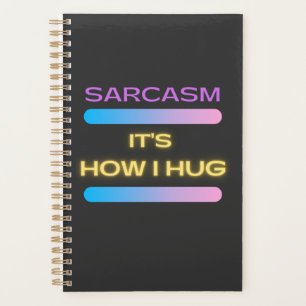 Funny Novelty Hilarious Sarcasm It's How I Hug  Planner