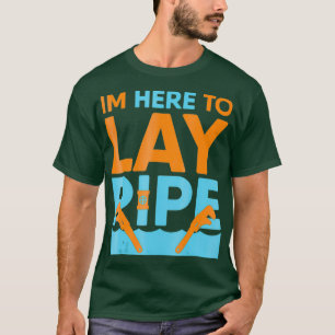 Funny Novelty Im Here To Lay Pipe Plumbing T-Shirt