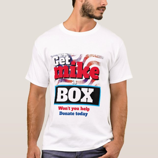 Funny Novelty Political GET MIKE A BOX T-Shirt (Front)